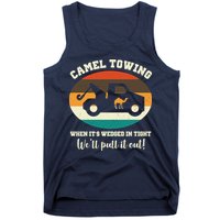Camel Towing When It's Wedged In Tight We'll Pull It Out Tank Top