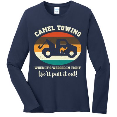 Camel Towing When It's Wedged In Tight We'll Pull It Out Ladies Long Sleeve Shirt