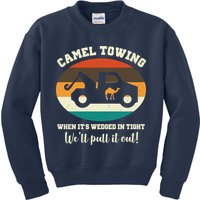 Camel Towing When It's Wedged In Tight We'll Pull It Out Kids Sweatshirt