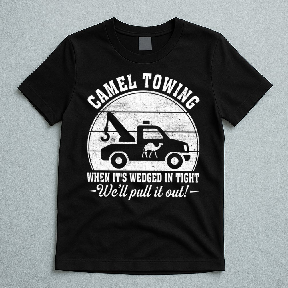 Camel Towing Well Pull It Out Vintage T-Shirt