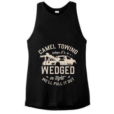 Camel Towing When ItS Wedged In Tight WeLl Pull It Out Ladies PosiCharge Tri-Blend Wicking Tank