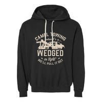 Camel Towing When ItS Wedged In Tight WeLl Pull It Out Garment-Dyed Fleece Hoodie