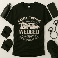 Camel Towing When ItS Wedged In Tight WeLl Pull It Out T-Shirt