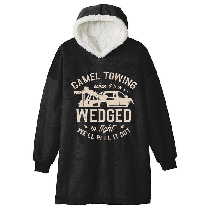 Camel Towing When ItS Wedged In Tight WeLl Pull It Out Hooded Wearable Blanket