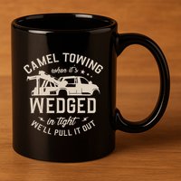 Camel Towing When ItS Wedged In Tight WeLl Pull It Out 11oz C Handle Ceramic Mug