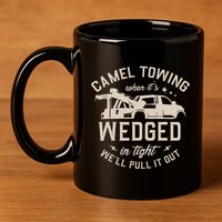 Camel Towing When ItS Wedged In Tight WeLl Pull It Out 11oz C Handle Ceramic Mug