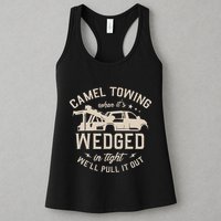 Camel Towing When ItS Wedged In Tight WeLl Pull It Out Womens Tank Top