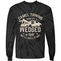 Camel Towing When ItS Wedged In Tight WeLl Pull It Out Tie-Dye Long Sleeve Shirt