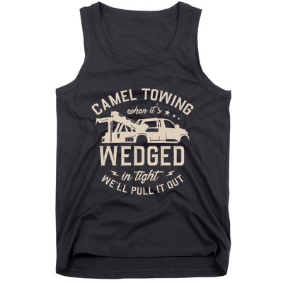 Camel Towing When ItS Wedged In Tight WeLl Pull It Out Tank Top