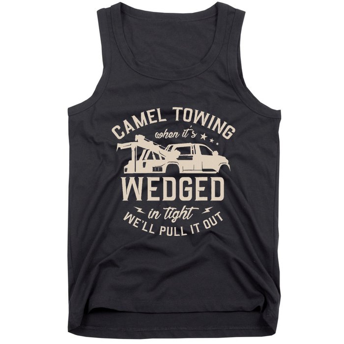 Camel Towing When ItS Wedged In Tight WeLl Pull It Out Tank Top