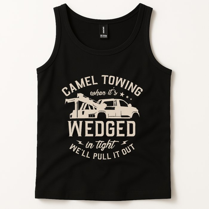 Camel Towing When ItS Wedged In Tight WeLl Pull It Out Tank Top