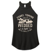 Camel Towing When ItS Wedged In Tight WeLl Pull It Out Women's Perfect Tri Rocker Tank