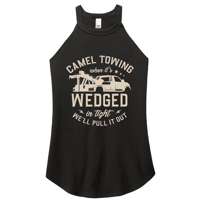 Camel Towing When ItS Wedged In Tight WeLl Pull It Out Women's Perfect Tri Rocker Tank