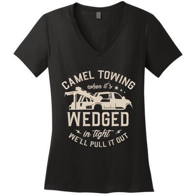 Camel Towing When ItS Wedged In Tight WeLl Pull It Out Women's V-Neck T-Shirt