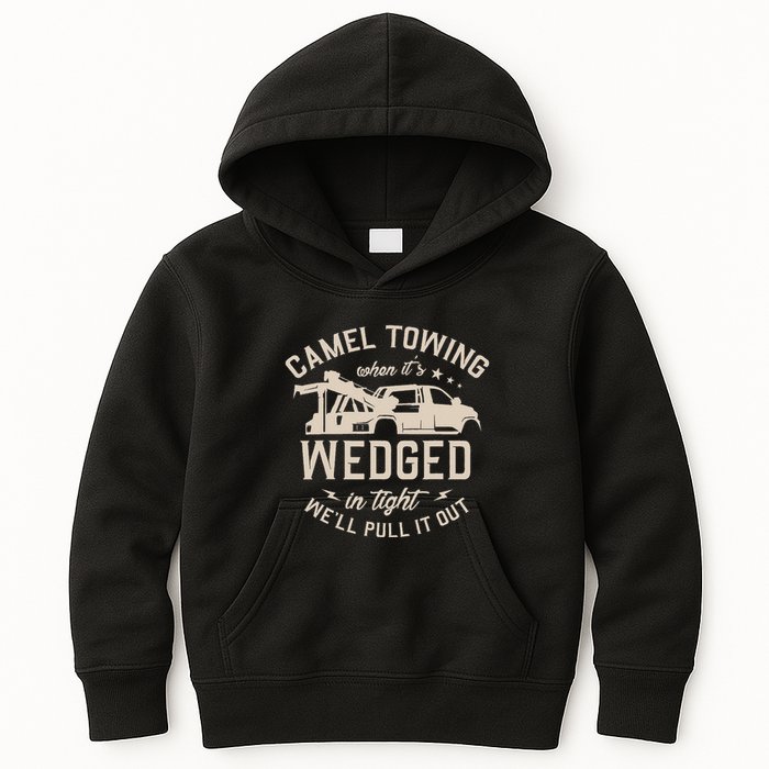 Camel Towing When ItS Wedged In Tight WeLl Pull It Out Kids Hoodie