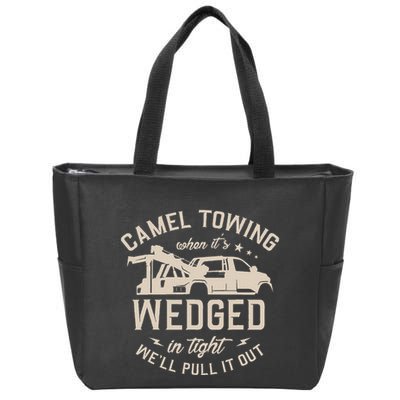 Camel Towing When ItS Wedged In Tight WeLl Pull It Out Zip Tote Bag