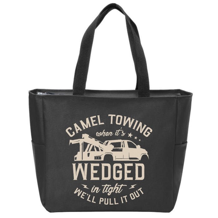 Camel Towing When ItS Wedged In Tight WeLl Pull It Out Zip Tote Bag