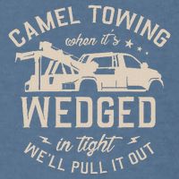 Camel Towing When ItS Wedged In Tight WeLl Pull It Out Garment-Dyed Sweatshirt