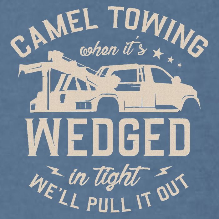 Camel Towing When ItS Wedged In Tight WeLl Pull It Out Garment-Dyed Sweatshirt