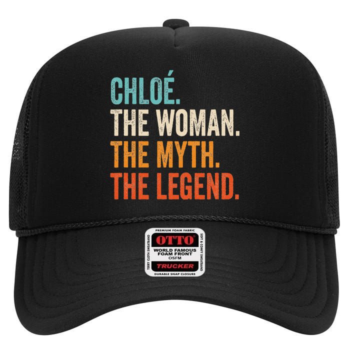 Chloe The Woman The Myth The Legend First Name Chloe High Crown Mesh Back Trucker Hat