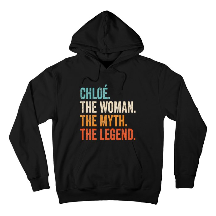 Chloe The Woman The Myth The Legend First Name Chloe Hoodie