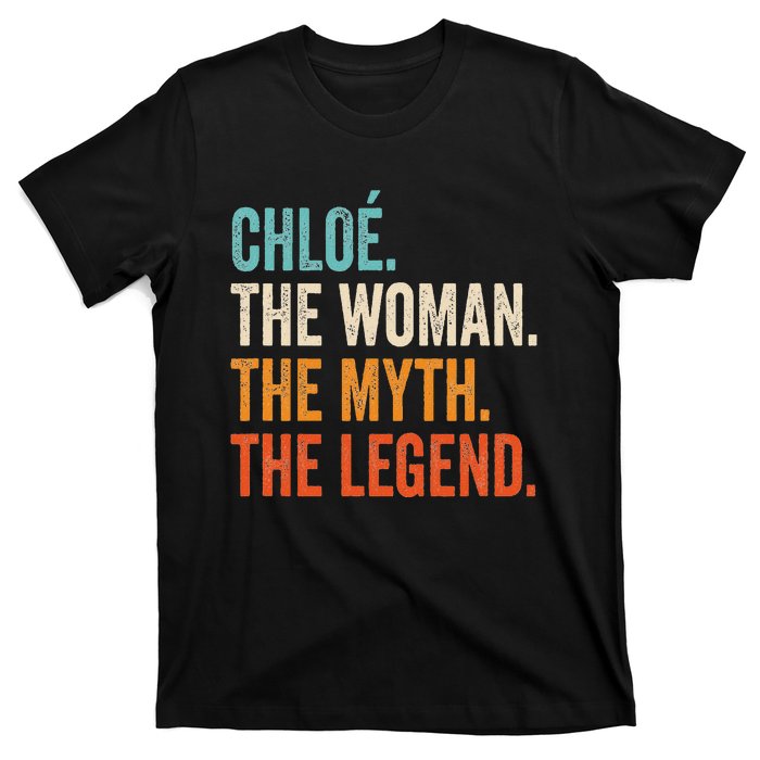 Chloe The Woman The Myth The Legend First Name Chloe T-Shirt