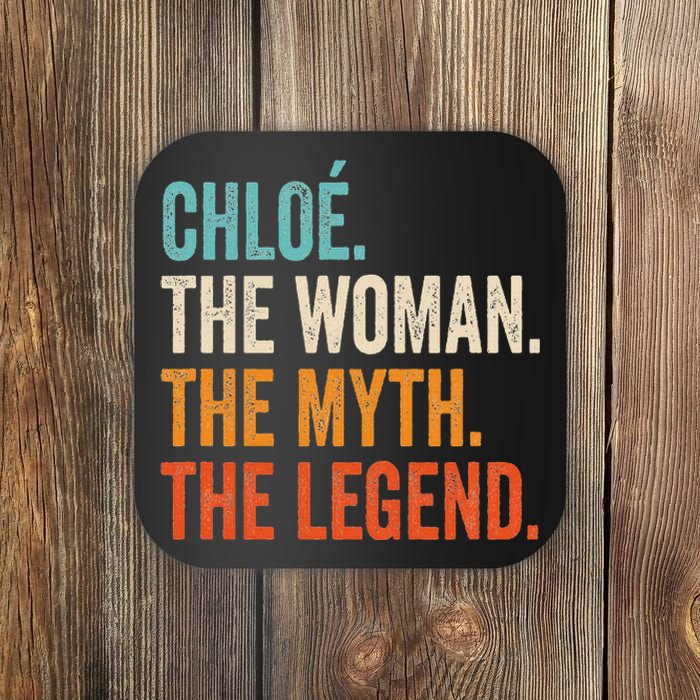 Chloe The Woman The Myth The Legend First Name Chloe Coaster