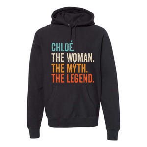 Chloe The Woman The Myth The Legend First Name Chloe Premium Hoodie