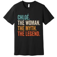 Chloe The Woman The Myth The Legend First Name Chloe Premium T-Shirt