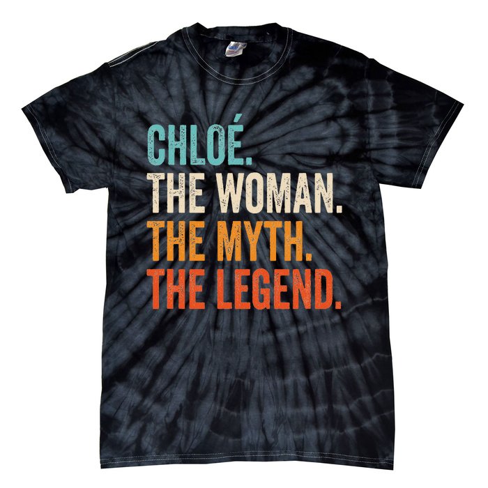 Chloe The Woman The Myth The Legend First Name Chloe Tie-Dye T-Shirt