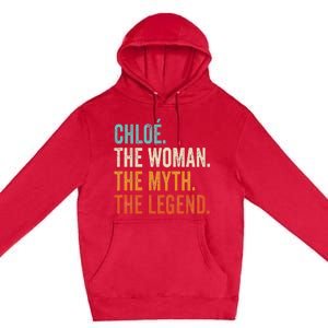 Chloe The Woman The Myth The Legend First Name Chloe Premium Pullover Hoodie