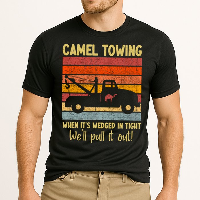 Camel Towing When It's Wedged In Tight Funny Performance Shirt