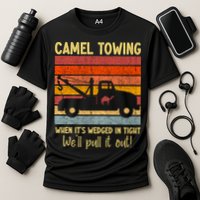Camel Towing When It's Wedged In Tight Funny Performance Shirt