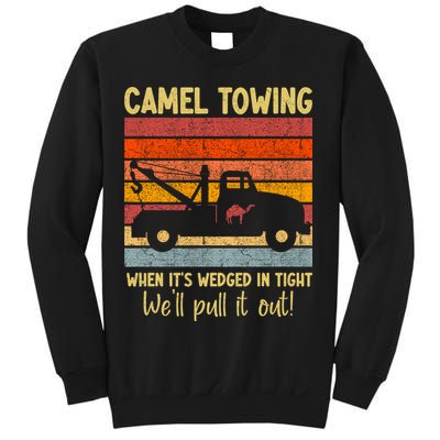 Camel Towing When It's Wedged In Tight Funny Sweatshirt
