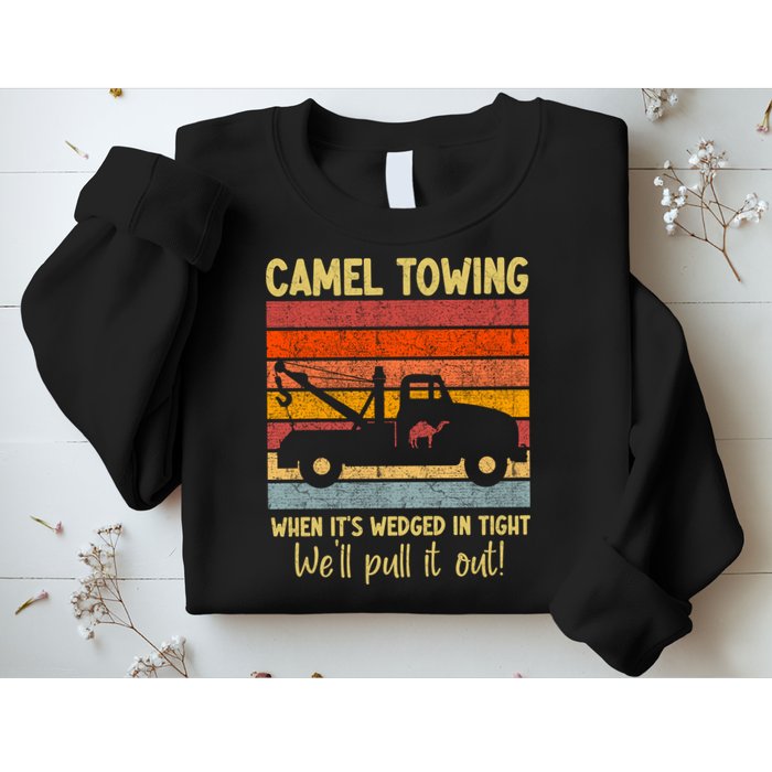 Camel Towing When It's Wedged In Tight Funny Sweatshirt
