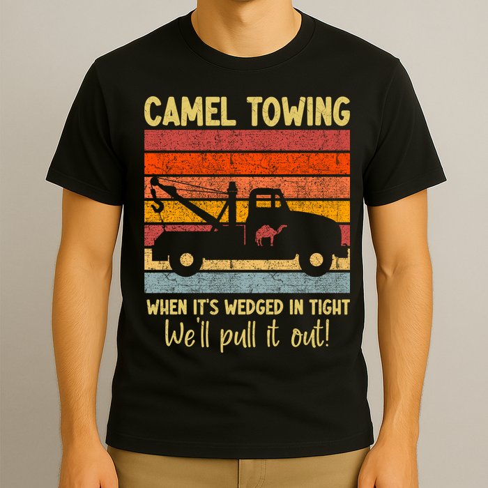 Camel Towing When It's Wedged In Tight Funny T-Shirt