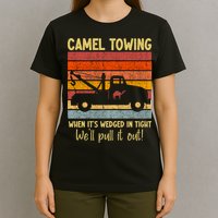 Camel Towing When It's Wedged In Tight Funny T-Shirt