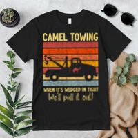 Camel Towing When It's Wedged In Tight Funny Premium T-Shirt