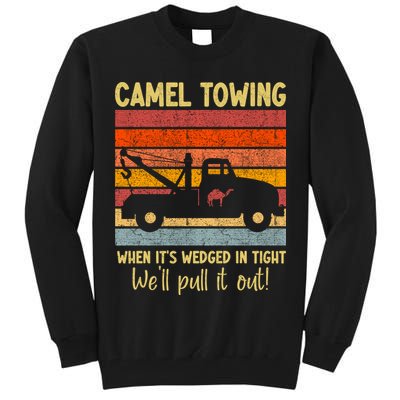Camel Towing When It's Wedged In Tight Funny Tall Sweatshirt