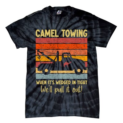 Camel Towing When It's Wedged In Tight Funny Tie-Dye T-Shirt
