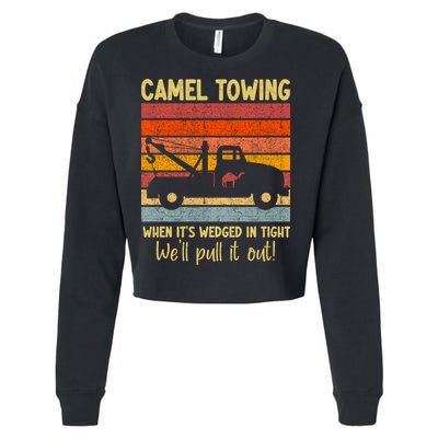 Camel Towing When It's Wedged In Tight Funny Cropped Pullover Crew