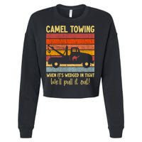 Camel Towing When It's Wedged In Tight Funny Cropped Pullover Crew