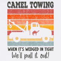 Camel Towing When It's Wedged In Tight Funny Garment-Dyed Sweatshirt