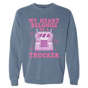 Cool Truckers Wife Gift For Wo Funny Truck Driver Girl Garment-Dyed Sweatshirt