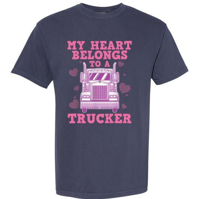 Cool Truckers Wife Gift For Wo Funny Truck Driver Girl Garment-Dyed Heavyweight T-Shirt