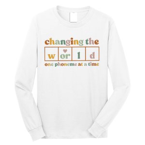 Changing The World One Phoneme At A Time Kindergarten Teacher Long Sleeve Shirt