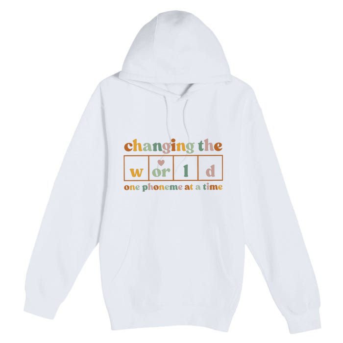 Changing The World One Phoneme At A Time Kindergarten Teacher Premium Pullover Hoodie