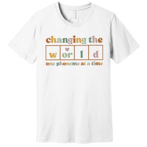 Changing The World One Phoneme At A Time Kindergarten Teacher Premium T-Shirt