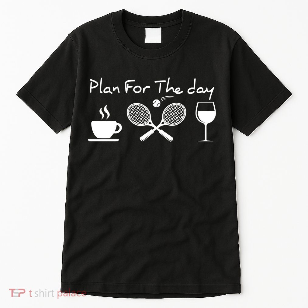 Coffee Tennis Wine Plan For The Day Funny Tennis Tall T-Shirt