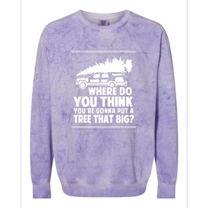 Christmas Tree Where Do You Think Youre Gonna Put A Tree That Big Colorblast Crewneck Sweatshirt